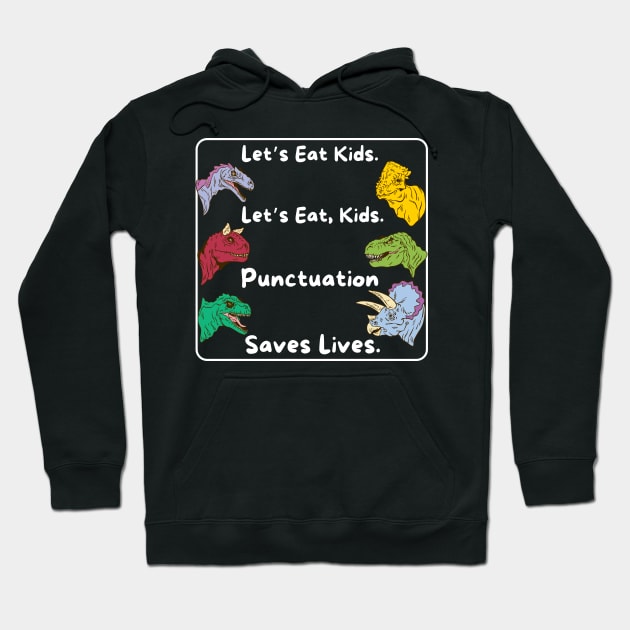 Lets eat kids punctuation saves lives Hoodie by Teewyld